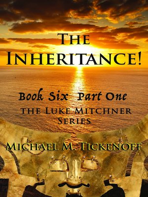 cover image of The Inheritance! the Final Book of the Luke Mitchner Series Part One
